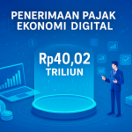 Pajak Usaha Ekonomi Digital 2025 Tembus Rp40,02 Triliun, Begini Rinciannya