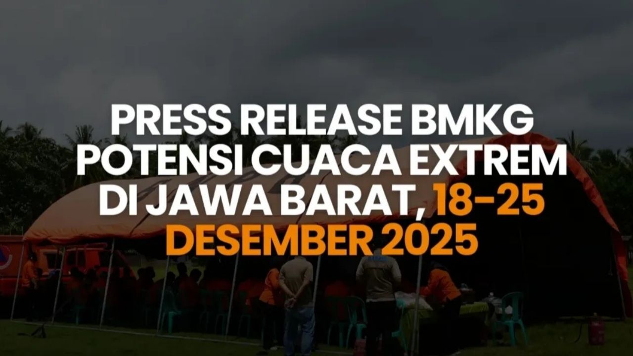 Press Release BMKG Potensi Cuaca Ekstrem di Jawa Barat, 18–25 Desember 2025 Press Release BMKG Potensi Cuaca Ekstrem di Jawa Barat, 18–25 Desember 2025