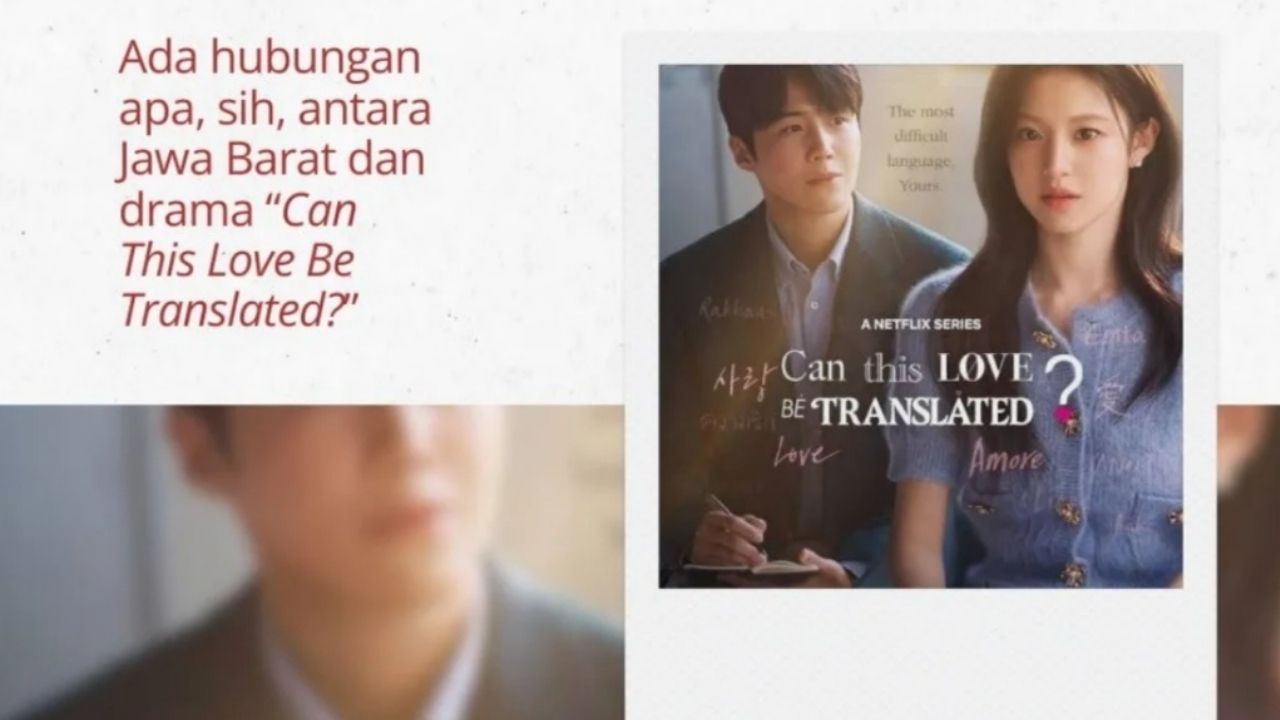 Apa Hubungannya Antara Jawa Barat dan Drama “Can This Love Be Translated?” Simak Penjelasannya Berikut Ini!