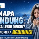 Mengapa Bandung Terasa Lebih Dingin? Ini Fenomena Bediding!