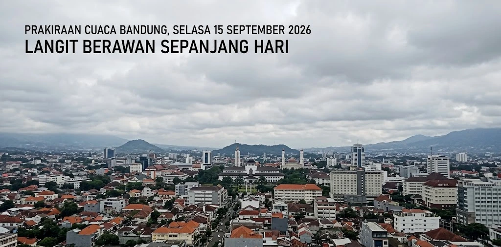 Prakiraan Cuaca Bandung Selasa 15 September 2026, Langit Berawan Sepanjang Hari Prakiraan Cuaca Bandung Selasa 15 September 2026, Langit Berawan Sepanjang Hari